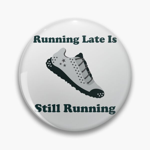 Item preview, Running Late Is Still Running. running. runner. funny running. running humor. run. designed and sold by NPC-wear.