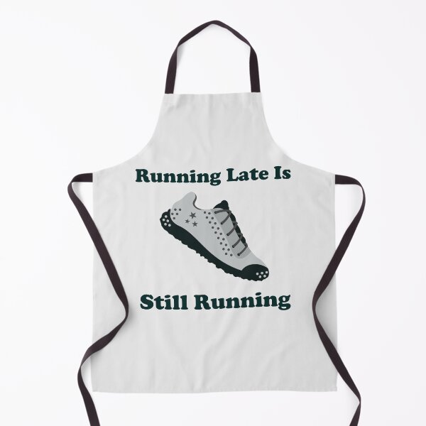Item preview, Running Late Is Still Running. running. runner. funny running. running humor. run. designed and sold by NPC-wear.