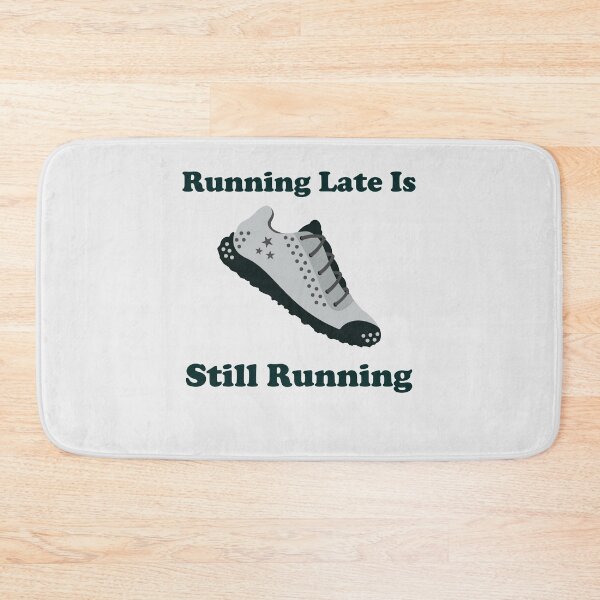 Item preview, Running Late Is Still Running. running. runner. funny running. running humor. run. designed and sold by NPC-wear.