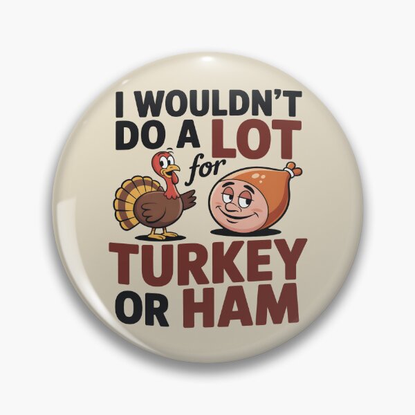 Item preview, I Wouldn’t Do A Lot For Turkey Or Ham Funny Thanksgiving Food Humor Gift designed and sold by SkymarArt.