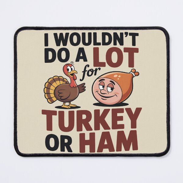 Item preview, I Wouldn’t Do A Lot For Turkey Or Ham Funny Thanksgiving Food Humor Gift designed and sold by SkymarArt.