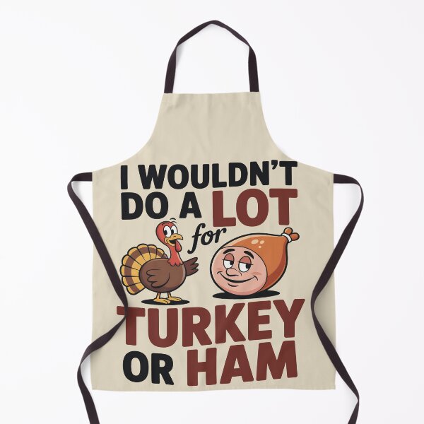 Item preview, I Wouldn’t Do A Lot For Turkey Or Ham Funny Thanksgiving Food Humor Gift designed and sold by SkymarArt.