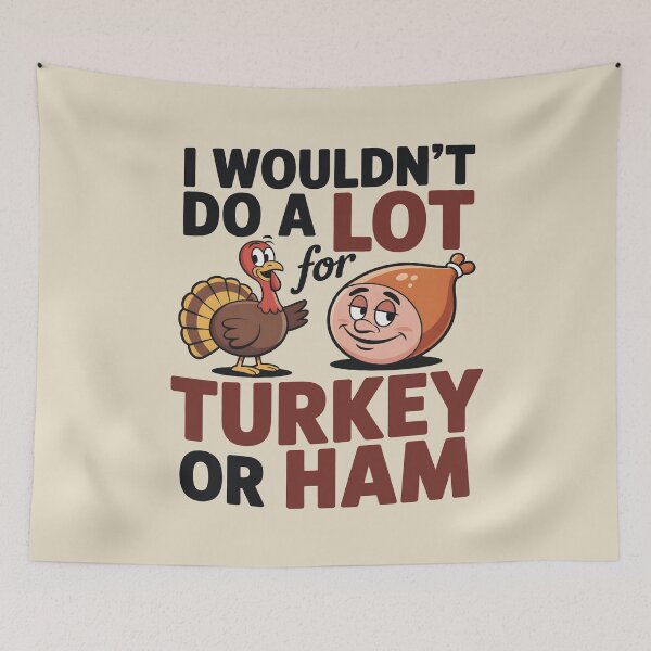 Item preview, I Wouldn’t Do A Lot For Turkey Or Ham Funny Thanksgiving Food Humor Gift designed and sold by SkymarArt.
