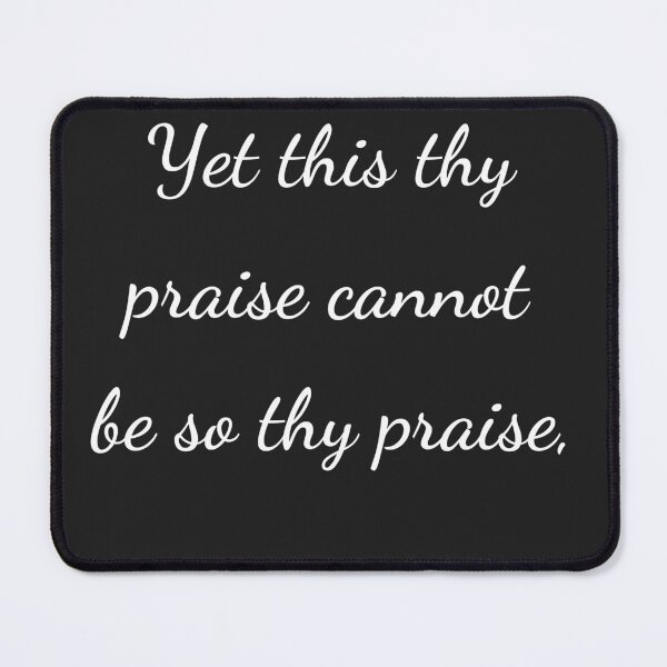 Item preview, “Yet this thy praise cannot be so thy praise,” - handwriting white designed and sold by ariksworld.
