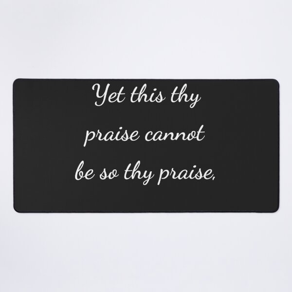 Item preview, “Yet this thy praise cannot be so thy praise,” - handwriting white designed and sold by ariksworld.