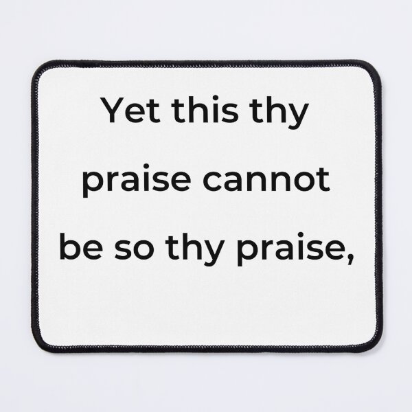 Item preview, “Yet this thy praise cannot be so thy praise,” - print black designed and sold by ariksworld.