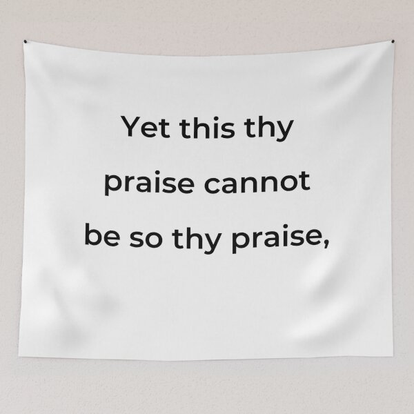 Item preview, “Yet this thy praise cannot be so thy praise,” - print black designed and sold by ariksworld.