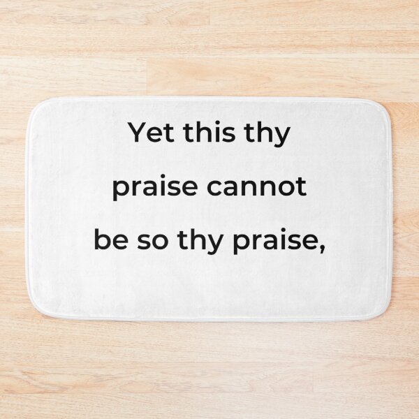 Item preview, “Yet this thy praise cannot be so thy praise,” - print black designed and sold by ariksworld.