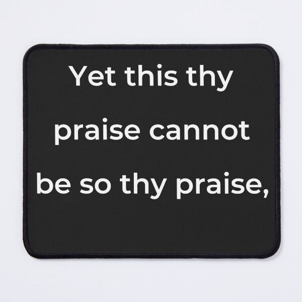 Item preview, “Yet this thy praise cannot be so thy praise,” - print white designed and sold by ariksworld.