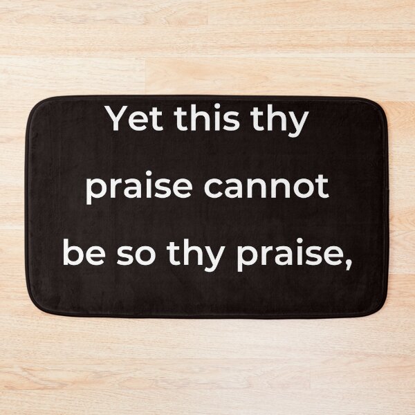 Item preview, “Yet this thy praise cannot be so thy praise,” - print white designed and sold by ariksworld.
