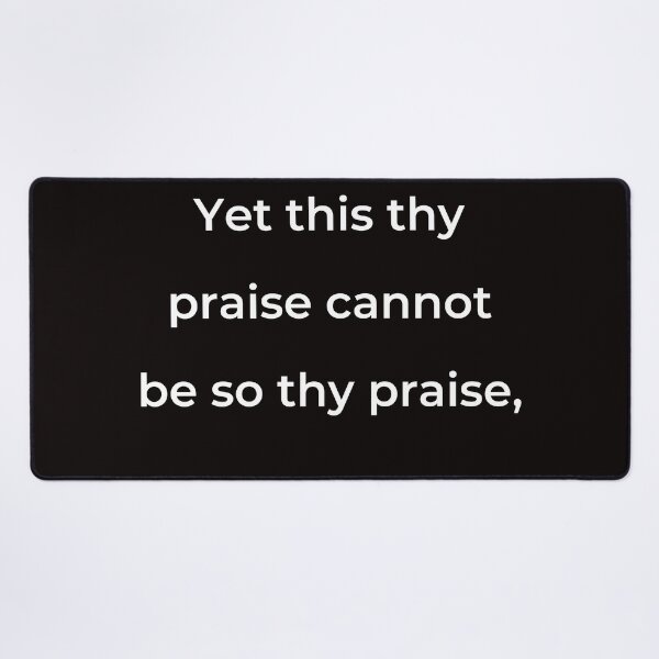 Item preview, “Yet this thy praise cannot be so thy praise,” - print white designed and sold by ariksworld.