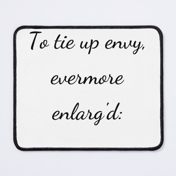 Item preview, “To tie up envy, evermore enlarg'd:” - handwriting black designed and sold by ariksworld.
