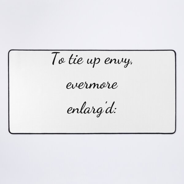 Item preview, “To tie up envy, evermore enlarg'd:” - handwriting black designed and sold by ariksworld.