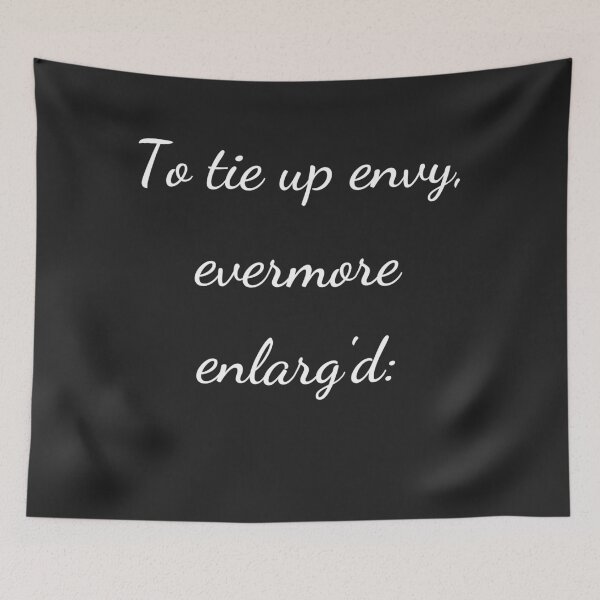 Item preview, “To tie up envy, evermore enlarg'd:” - handwriting white designed and sold by ariksworld.