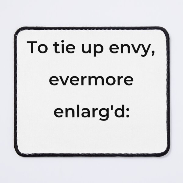 Item preview, “To tie up envy, evermore enlarg'd:” - print black designed and sold by ariksworld.