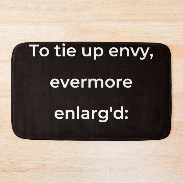 Item preview, “To tie up envy, evermore enlarg'd:” - print white designed and sold by ariksworld.