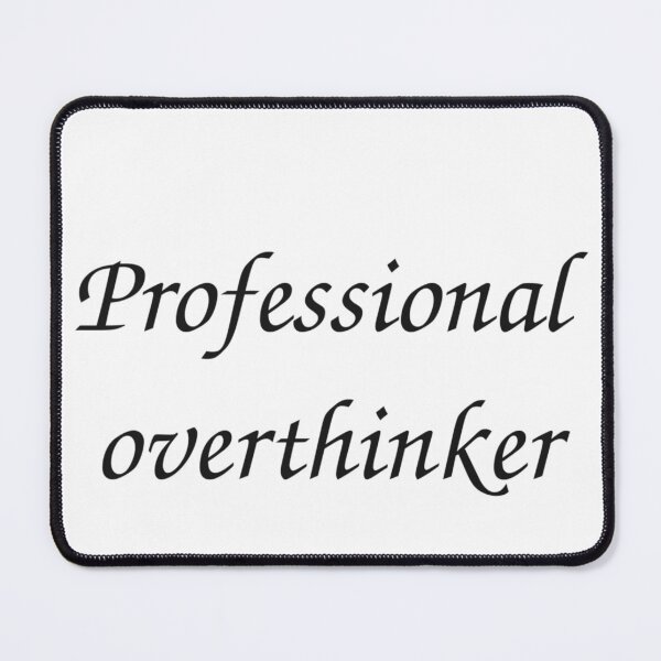 Item preview, Professional overthinker designed and sold by Glitek69.
