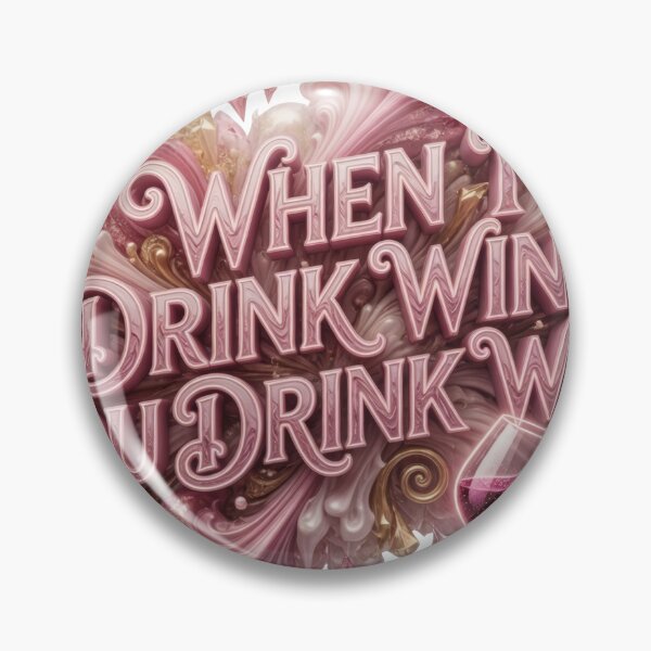 Item preview, Dynamic WHEN I DRINK WINE YOU DRINK WINE designed and sold by dazzlemakers.