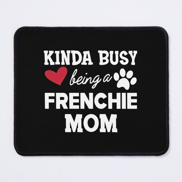 Item preview, Kinda Busy Being a Frenchie Mom Heart Paw designed and sold by GiaoCalonas.