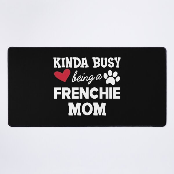 Item preview, Kinda Busy Being a Frenchie Mom Heart Paw designed and sold by GiaoCalonas.