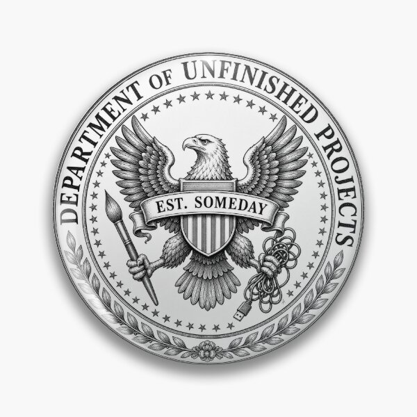 Item preview, culture Department Of Unfinished Projects — Funny Fake Government Seal designed and sold by Uglyandcute.