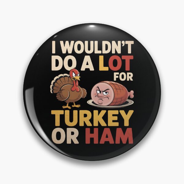 Item preview, I Wouldn’t Do A Lot For Turkey Or Ham Funny Thanksgiving Gift Sarcastic Food Humor designed and sold by SkymarArt.