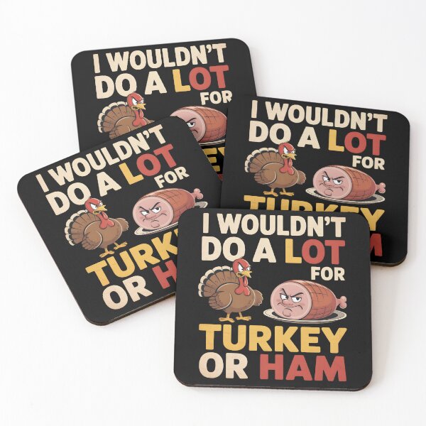 Item preview, I Wouldn’t Do A Lot For Turkey Or Ham Funny Thanksgiving Gift Sarcastic Food Humor designed and sold by SkymarArt.
