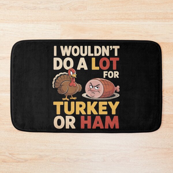 Item preview, I Wouldn’t Do A Lot For Turkey Or Ham Funny Thanksgiving Gift Sarcastic Food Humor designed and sold by SkymarArt.