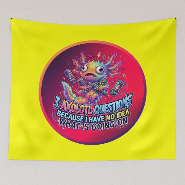 Item preview, Funny Axolotl Questions Because I Have No Idea What Is Going On designed and sold by LOVEARTDESIGN.