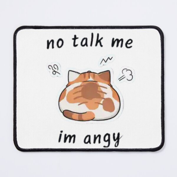Item preview, No Talk Me Angry Cat Meme designed and sold by Charonde.
