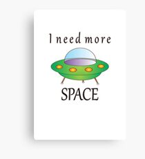 i need more space Canvas Print