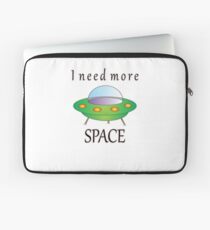i need more space Laptop Sleeve