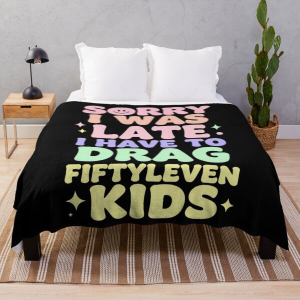 Item preview, Sorry I Was Late I Have to Drag Fiftyleven Kids 1 designed and sold by Positive&FunnyThings.