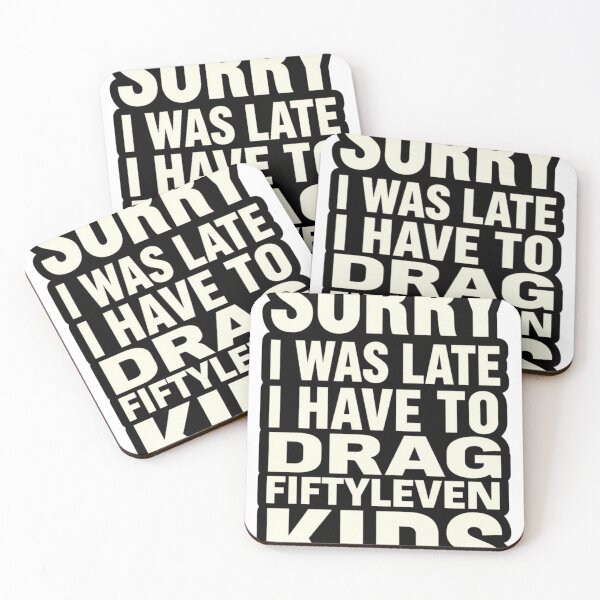 Item preview, Sorry I Was Late I Have to Drag Fiftyleven Kids 2 designed and sold by Positive&FunnyThings.