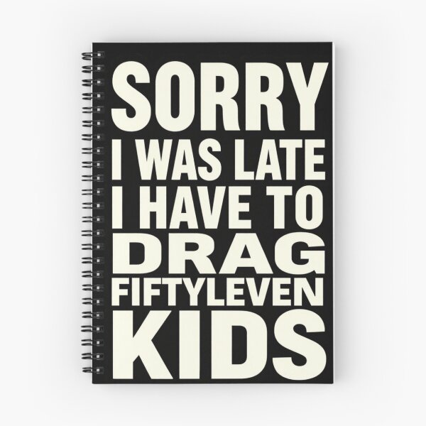Item preview, Sorry I Was Late I Have to Drag Fiftyleven Kids 2 designed and sold by Positive&FunnyThings.