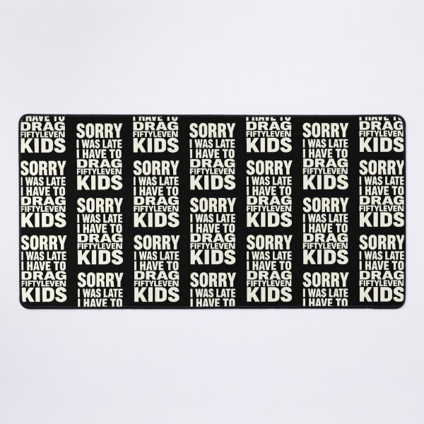 Item preview, Sorry I Was Late I Have to Drag Fiftyleven Kids 2 designed and sold by Positive&FunnyThings.