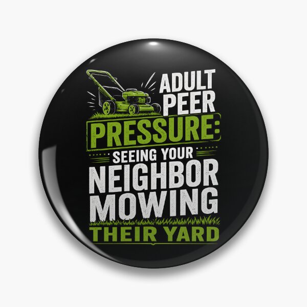 Item preview, Adult Peer Pressure Seeing Your Neighbor Mowing Their Yard designed and sold by Animavera.