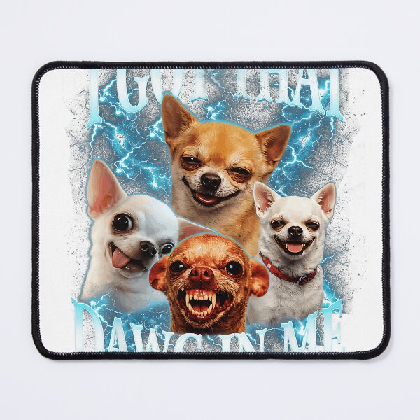 Item preview, I Got That Dawg In Me Chihuahua Dog Owner Pet Lover designed and sold by BejLander-Art.