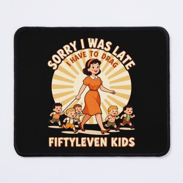 Item preview, Sorry I Was Late I Have to Drag Fiftyleven Kids 3 designed and sold by Positive&FunnyThings.