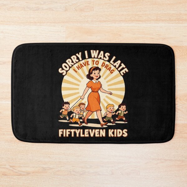 Item preview, Sorry I Was Late I Have to Drag Fiftyleven Kids 3 designed and sold by Positive&FunnyThings.