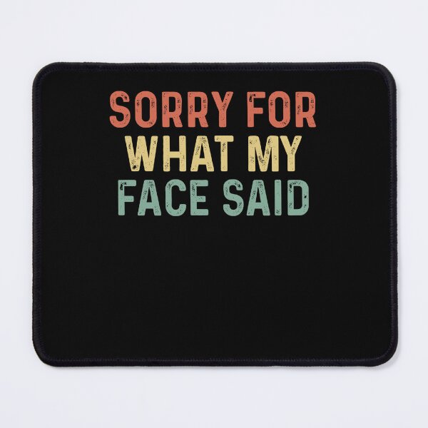 Item preview, Sorry For What My Face Said Sarcasm Tee designed and sold by borutawear.