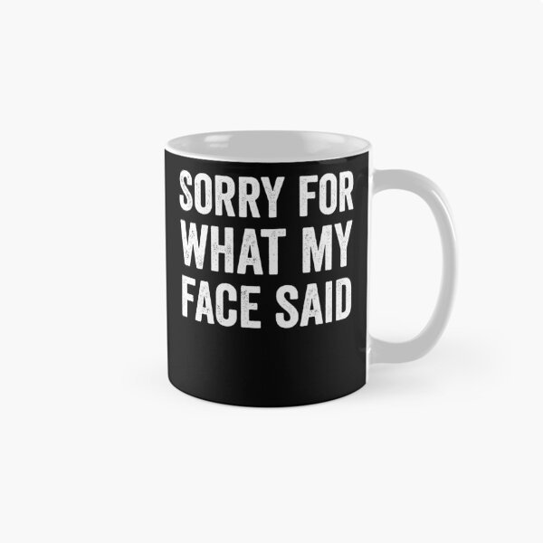 Item preview, Sorry For What My Face Said Sarcasm Tee designed and sold by borutawear.