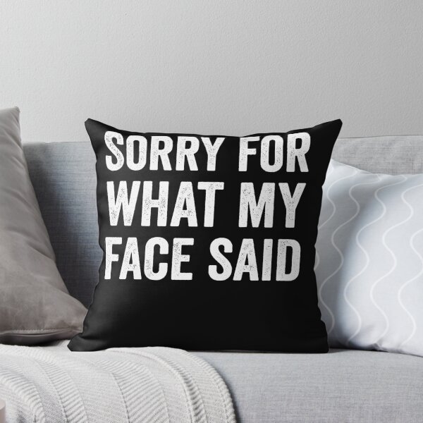 Item preview, Sorry For What My Face Said Sarcasm Tee designed and sold by borutawear.
