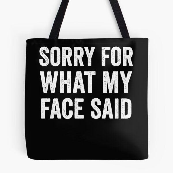 Item preview, Sorry For What My Face Said Sarcasm Tee designed and sold by borutawear.