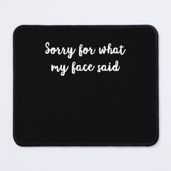 Item preview, Sorry For What My Face Said Sarcasm Tee designed and sold by borutawear.