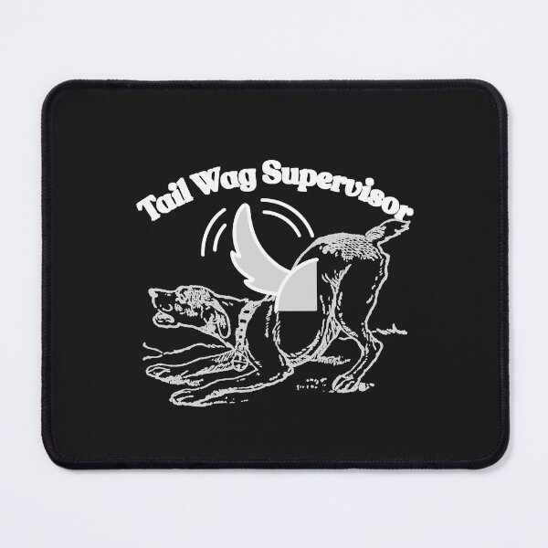 Item preview, Tail Wag Supervisor designed and sold by Bubpat.