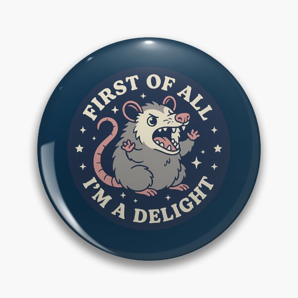 Item preview, First Of All I'M A Delight Funny Angry Possum  designed and sold by Kaleighcormack.
