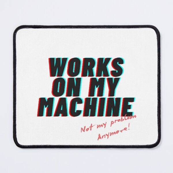 Item preview, Works on my machine designed and sold by Out of Scope.