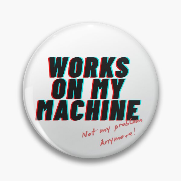 Item preview, Works on my machine designed and sold by Out of Scope.