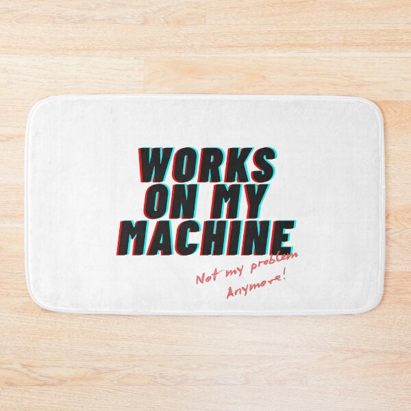 Item preview, Works on my machine designed and sold by Out of Scope.
